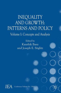 Inequality and Growth: Patterns and Policy: Volume I: Concepts and Analysis (International Economic Association Series) Inequality and Growth: Patterns and Policy: Volume I: Concepts and Analysis (International Economic Association Series)