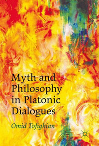 Myth and Philosophy in Platonic Dialogues Myth and Philosophy in Platonic Dialogues