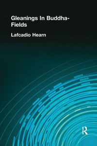 Gleanings In Buddha-Fields (Kegan Paul Japan Library)