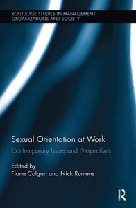 Sexual Orientation at Work: Contemporary Issues and Perspectives (Routledge Studies in Management, Organizations and Society) Sexual Orientation at Work: Contemporary Issues and Perspectives (Routledge Studies in Management, Organizations and Society)