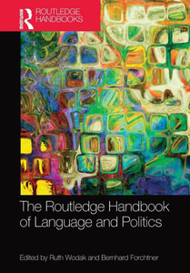 The Routledge Handbook of Language and Politics (Routledge Handbooks in Linguistics) The Routledge Handbook of Language and Politics (Routledge Handbooks in Linguistics)