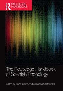 The Routledge Handbook of Spanish Phonology (Routledge Spanish Language Handbooks)