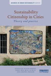 Sustainability Citizenship in Cities: Theory and practice (Advances in Urban Sustainability)