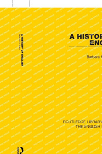 A History of English (Routledge Library Editions: The English Language) A History of English (Routledge Library Editions: The English Language)