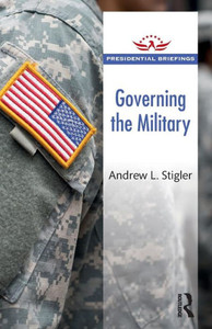 Governing the Military (Presidential Briefings Series) Governing the Military (Presidential Briefings Series)