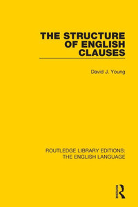 The Structure of English Clauses (Routledge Library Editions: The English Language) The Structure of English Clauses (Routledge Library Editions: The English Language)
