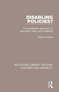 Disabling Policies?: A Comparative Approach to Education Policy and Disability (Routledge Library Editions: Children and Disability) Disabling Policies?: A Comparative Approach to Education Policy and Disability (Routledge Library Editions: Children and Disability)