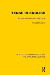 Tense in English: Its Structure and Use in Discourse (Routledge Library Editions: The English Language) Tense in English: Its Structure and Use in Discourse (Routledge Library Editions: The English Language)