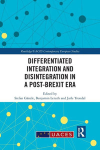Differentiated Integration and Disintegration in a Post-Brexit Era (Routledge/UACES Contemporary European Studies)