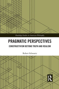 Pragmatic Perspectives (Routledge Studies in American Philosophy) Pragmatic Perspectives (Routledge Studies in American Philosophy)