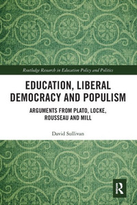 Education, Liberal Democracy and Populism (Routledge Research in Education Policy and Politics)