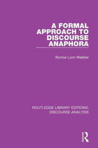 A Formal Approach to Discourse Anaphora (RLE: Discourse Analysis) A Formal Approach to Discourse Anaphora (RLE: Discourse Analysis)