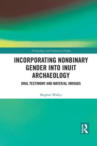 Incorporating Nonbinary Gender into Inuit Archaeology (Archaeology and Indigenous Peoples)