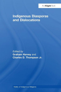 Indigenous Diasporas and Dislocations (Vitality of Indigenous Religions)