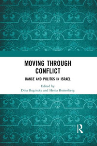 Moving through Conflict: Dance and Politcs in Israel Moving through Conflict: Dance and Politcs in Israel