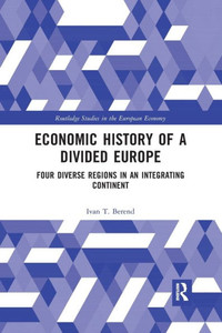 Economic History of a Divided Europe (Routledge Studies in the European Economy)