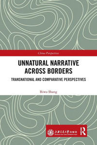 Unnatural Narrative across Borders (China Perspectives) Unnatural Narrative across Borders (China Perspectives)