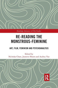 Re-reading the Monstrous-Feminine (Routledge Advances in Film Studies)