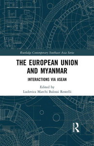 The European Union and Myanmar (Routledge Contemporary Southeast Asia Series) The European Union and Myanmar (Routledge Contemporary Southeast Asia Series)