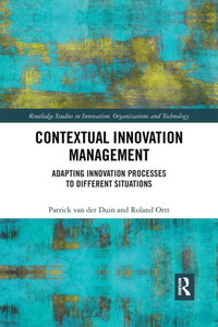 Contextual Innovation Management (Routledge Studies in Innovation, Organizations and Technology)