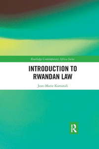 Introduction to Rwandan Law (Routledge Contemporary Africa) Introduction to Rwandan Law (Routledge Contemporary Africa)