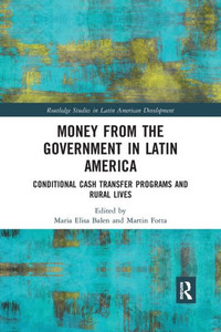 Money from the Government in Latin America (Routledge Studies in Latin American Development) Money from the Government in Latin America (Routledge Studies in Latin American Development)