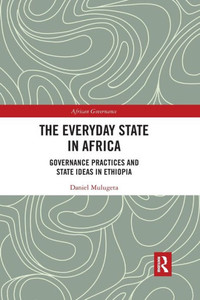 The Everyday State in Africa (African Governance) The Everyday State in Africa (African Governance)