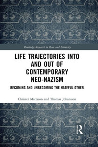 Life Trajectories Into and Out of Contemporary Neo-Nazism (Routledge Research in Race and Ethnicity)