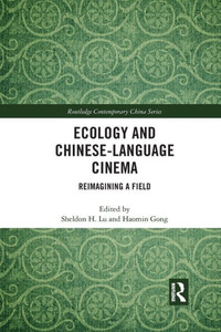 Ecology and Chinese-Language Cinema (Routledge Contemporary China Series) Ecology and Chinese-Language Cinema (Routledge Contemporary China Series)
