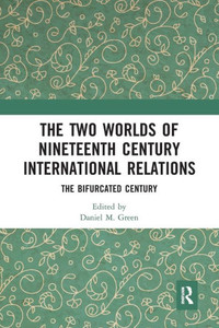 The Two Worlds of Nineteenth Century International Relations The Two Worlds of Nineteenth Century International Relations