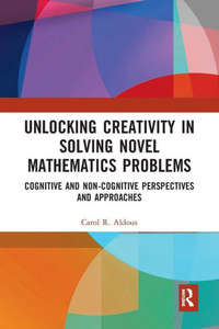 Unlocking Creativity in Solving Novel Mathematics Problems Unlocking Creativity in Solving Novel Mathematics Problems
