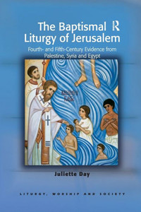 The Baptismal Liturgy of Jerusalem (Liturgy, Worship and Society Series) The Baptismal Liturgy of Jerusalem (Liturgy, Worship and Society Series)