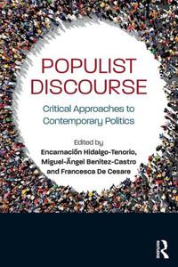 Populist Discourse: Critical Approaches to Contemporary Politics Populist Discourse: Critical Approaches to Contemporary Politics
