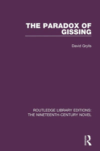 The Paradox of Gissing (Routledge Library Editions: The Nineteenth-Century Novel)