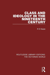 Class and Ideology in the Nineteenth Century (Routledge Library Editions: The Victorian World)