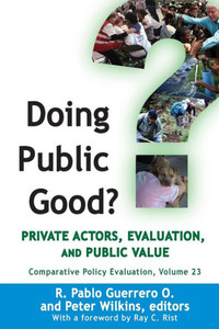Doing Public Good?: Private Actors, Evaluation, and Public Value (Comparative Policy Evaluation)