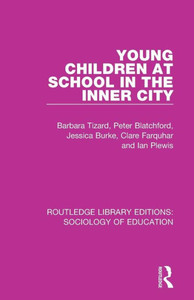 Young Children at School in the Inner City (Routledge Library Editions: Sociology of Education) Young Children at School in the Inner City (Routledge Library Editions: Sociology of Education)