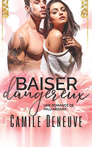 Baiser dangereux: Une Romance de Milliardaire (French Edition)