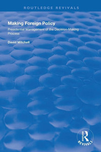 Making Foreign Policy (Routledge Revivals) Making Foreign Policy (Routledge Revivals)