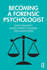 Becoming a Forensic Psychologist Becoming a Forensic Psychologist