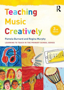 Teaching Music Creatively (Learning to Teach in the Primary School Series) Teaching Music Creatively (Learning to Teach in the Primary School Series)
