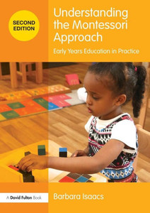 Understanding the Montessori Approach: Early Years Education in Practice (Understanding theà Approach) Understanding the Montessori Approach: Early Years Education in Practice (Understanding theà Approach)