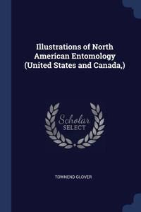 Illustrations of North American Entomology (United States and Canada,) Illustrations of North American Entomology (United States and Canada,)