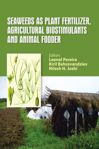 Seaweeds as Plant Fertilizer, Agricultural Biostimulants and Animal Fodder Seaweeds as Plant Fertilizer, Agricultural Biostimulants and Animal Fodder