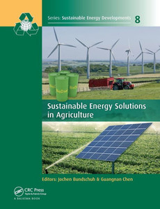 Sustainable Energy Solutions in Agriculture (Sustainable Energy Developments) Sustainable Energy Solutions in Agriculture (Sustainable Energy Developments)