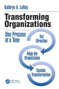 Transforming Organizations: One Process at a Time (Continuous Improvement Series) Transforming Organizations: One Process at a Time (Continuous Improvement Series)