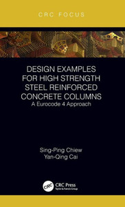 Design Examples for High Strength Steel Reinforced Concrete Columns: A Eurocode 4 Approach (CRC Focus) Design Examples for High Strength Steel Reinforced Concrete Columns: A Eurocode 4 Approach (CRC Focus)