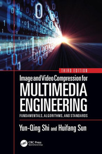 Image and Video Compression for Multimedia Engineering: Fundamentals, Algorithms, and Standards, Third Edition (Image Processing Series) Image and Video Compression for Multimedia Engineering: Fundamentals, Algorithms, and Standards, Third Edition (Image Processing Series)