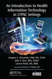 An Introduction to Health Information Technology in LTPAC Settings (HIMSS Book Series) An Introduction to Health Information Technology in LTPAC Settings (HIMSS Book Series)