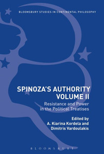 Spinoza's Authority Volume II: Resistance and Power in the Political Treatises (Bloomsbury Studies in Continental Philosophy) Spinoza's Authority Volume II: Resistance and Power in the Political Treatises (Bloomsbury Studies in Continental Philosophy)